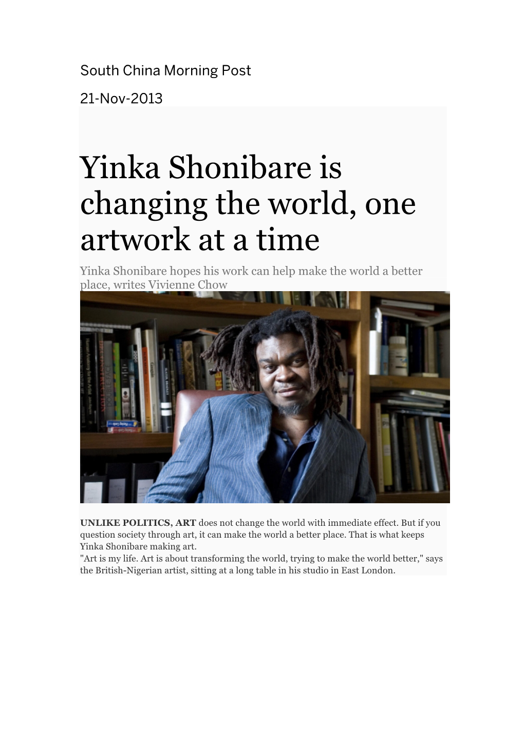 Yinka Shonibare Is Changing the World, One Artwork at a Time Yinka Shonibare Hopes His Work Can Help Make the World a Better Place, Writes Vivienne Chow