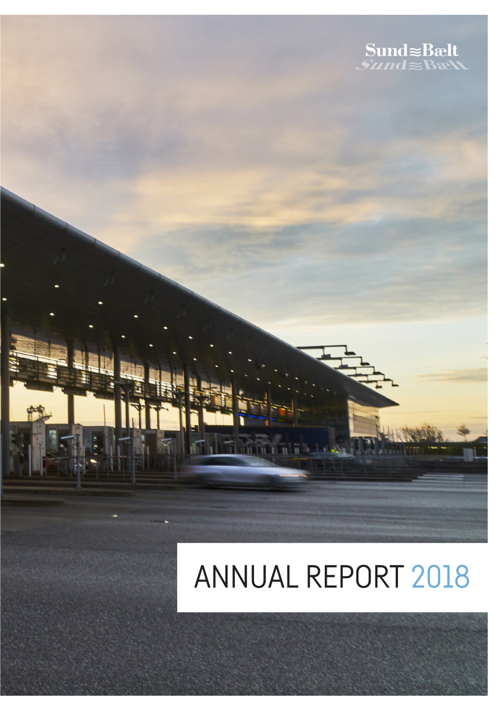 ANNUAL REPORT 2018 2 Annual Report Sund & Bælt Holding A/S