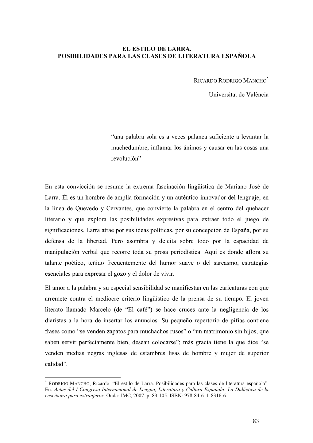 83 EL ESTILO DE LARRA. POSIBILIDADES PARA LAS CLASES DE LITERATURA ESPAÑOLA Universitat De València —Una Palabra Sola Es