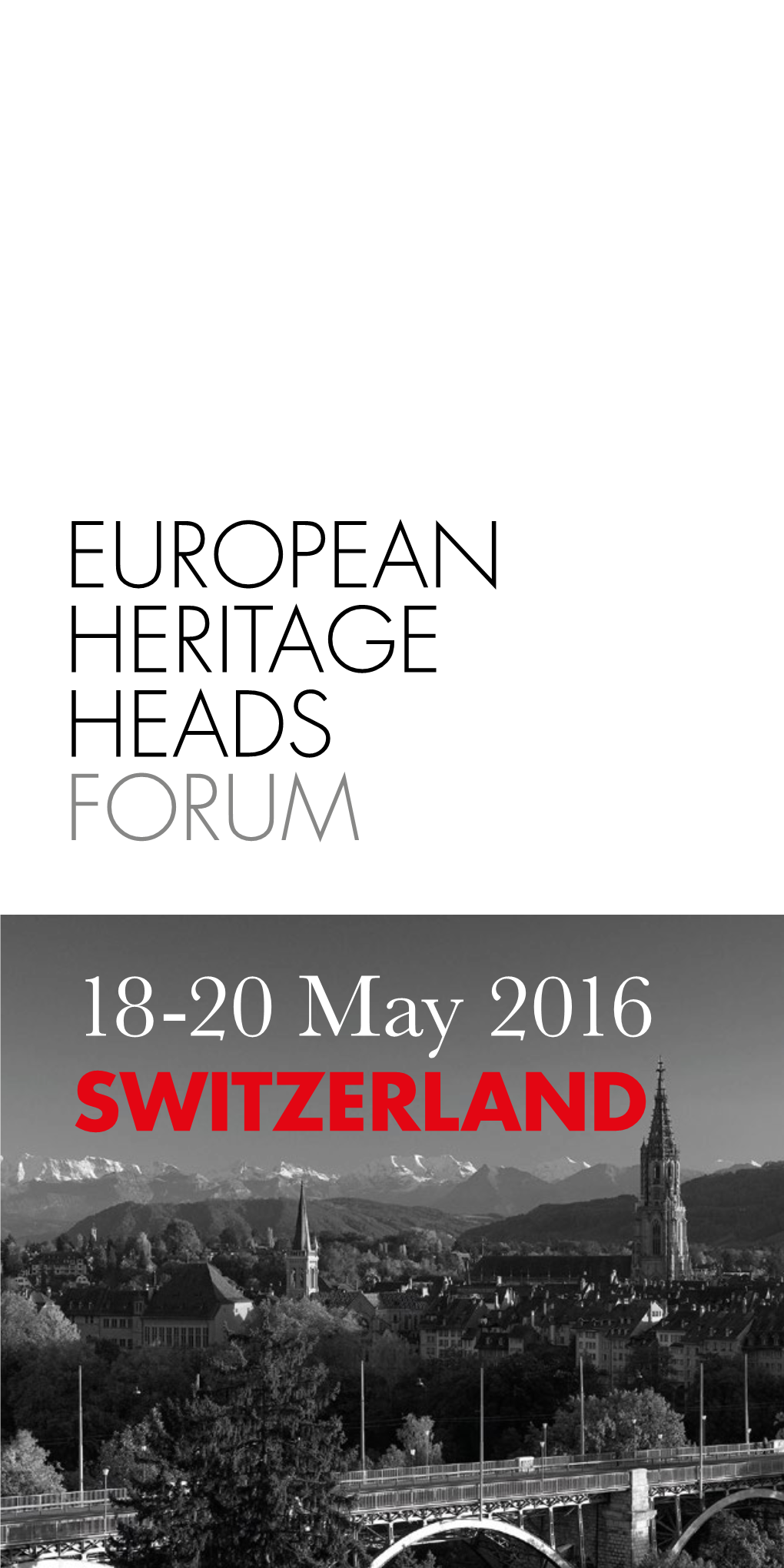 18-20 May 2016 SWITZERLAND Dear Colleagues It Gives Me Great Pleasure to Invite You to Bern for the EHHF Annual Meeting of 2016