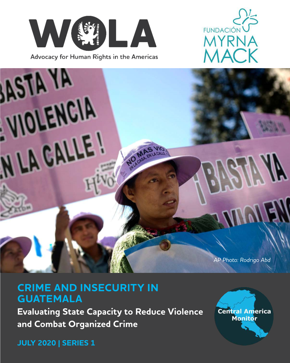 CRIME and INSECURITY in GUATEMALA Evaluating State Capacity to Reduce Violence and Combat Organized Crime