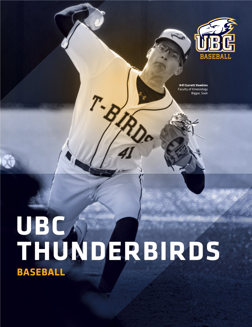 UBC THUNDERBIRDS BASEBALL WELCOME to UBC We Are a Globally Recognized University in a World Class City, Complete with a High Performance Athletics Program