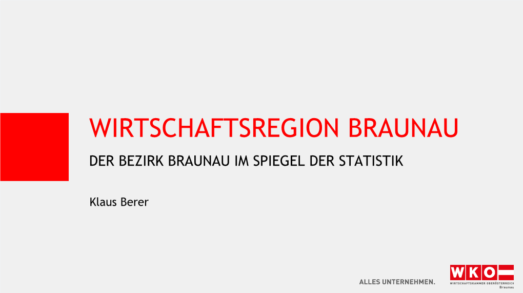 Wirtschaftsregion Braunau Der Bezirk Braunau Im Spiegel Der Statistik