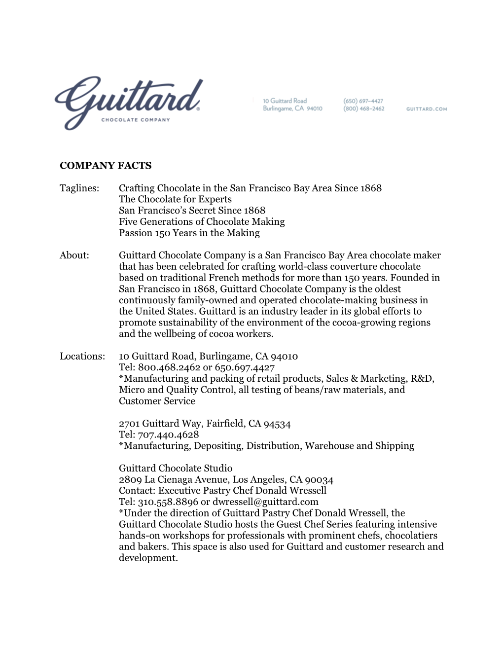COMPANY FACTS Taglines: Crafting Chocolate in the San Francisco Bay Area Since 1868 the Chocolate for Experts San Francisco'