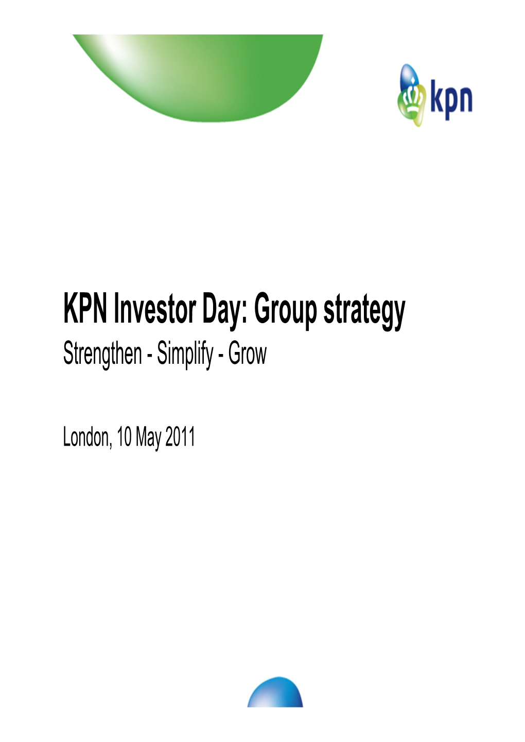 KPN Investor Day: Group Strategy Strengthen - Simplify - Grow