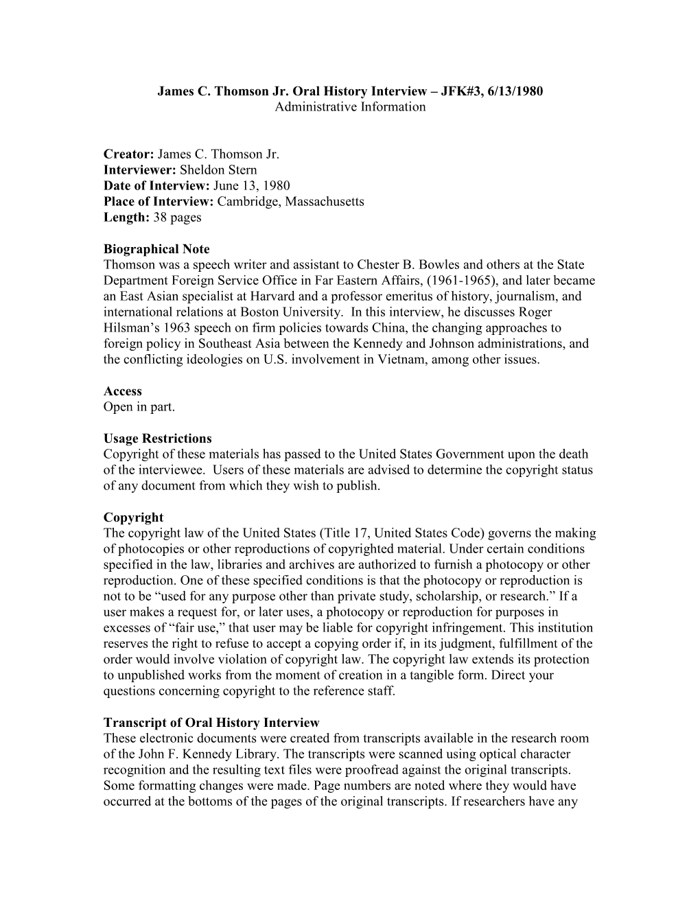 James C. Thomson Jr. Interviewer: Sheldon Stern Date of Interview: June 13, 1980 Place of Interview: Cambridge, Massachusetts Length: 38 Pages