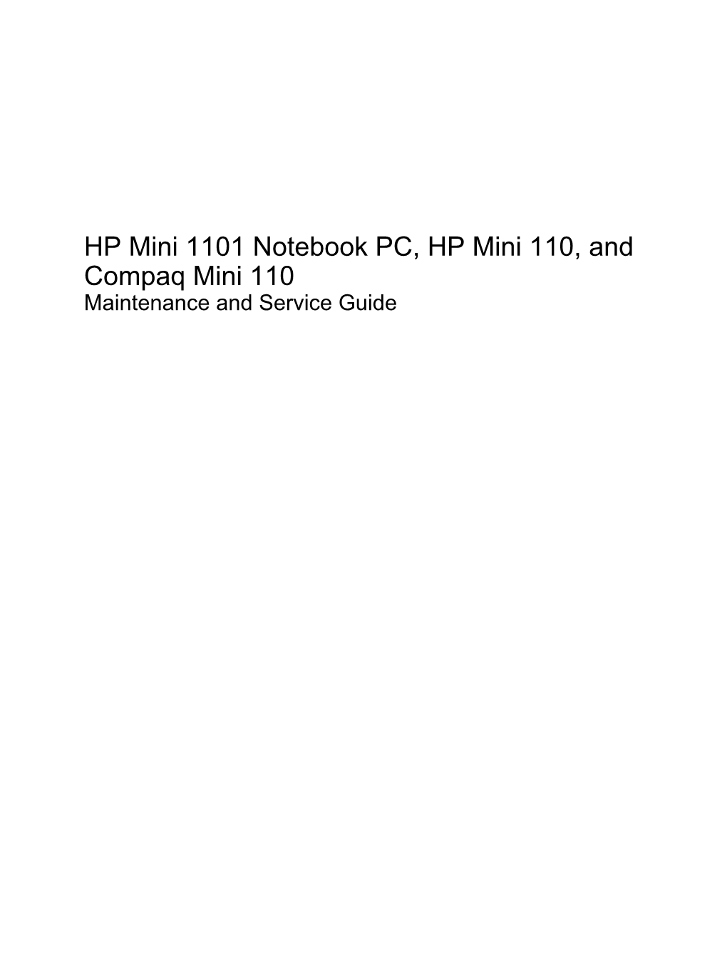 HP Mini 1101 Notebook PC, HP Mini 110, and Compaq Mini 110 Maintenance and Service Guide © Copyright 2009 Hewlett-Packard Development Company, L.P