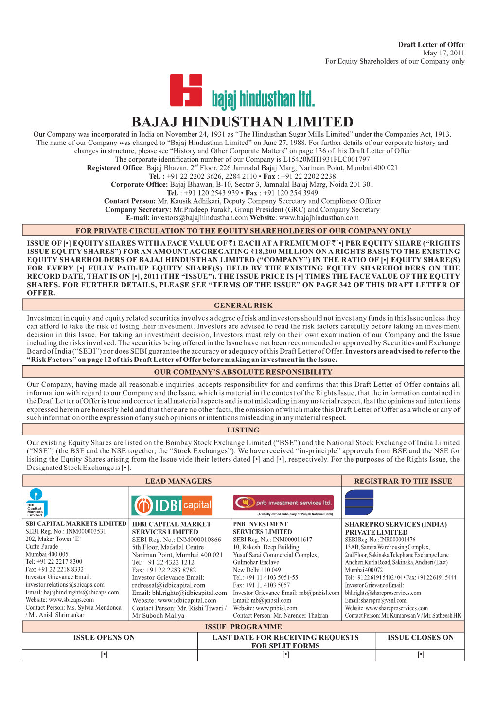 BAJAJ HINDUSTHAN LIMITED Our Company Was Incorporated in India on November 24, 1931 As “The Hindusthan Sugar Mills Limited” Under the Companies Act, 1913