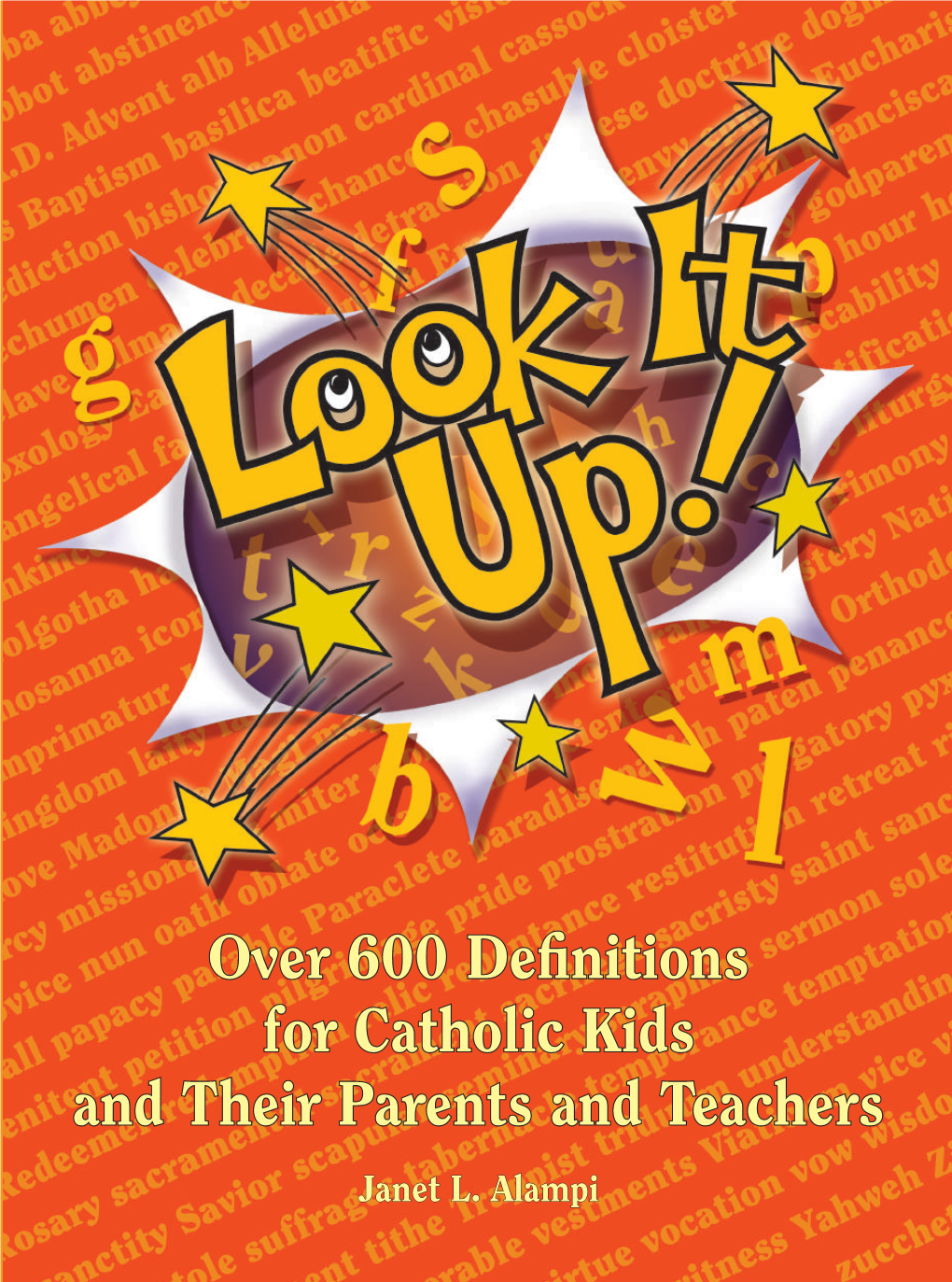 Over 600 Definitions for Catholic Kids and Their Parents and Teachers