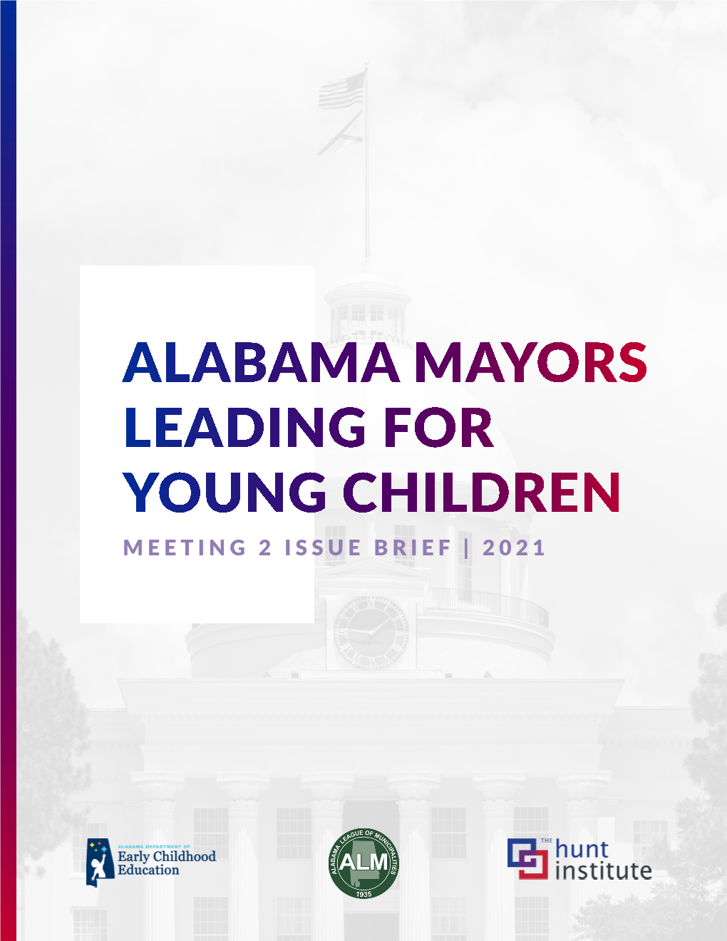 Alabama Mayors Leading for Young Children Meeting 2 Issue Brief | 2021 Alabama Mayors Leading for Young Children