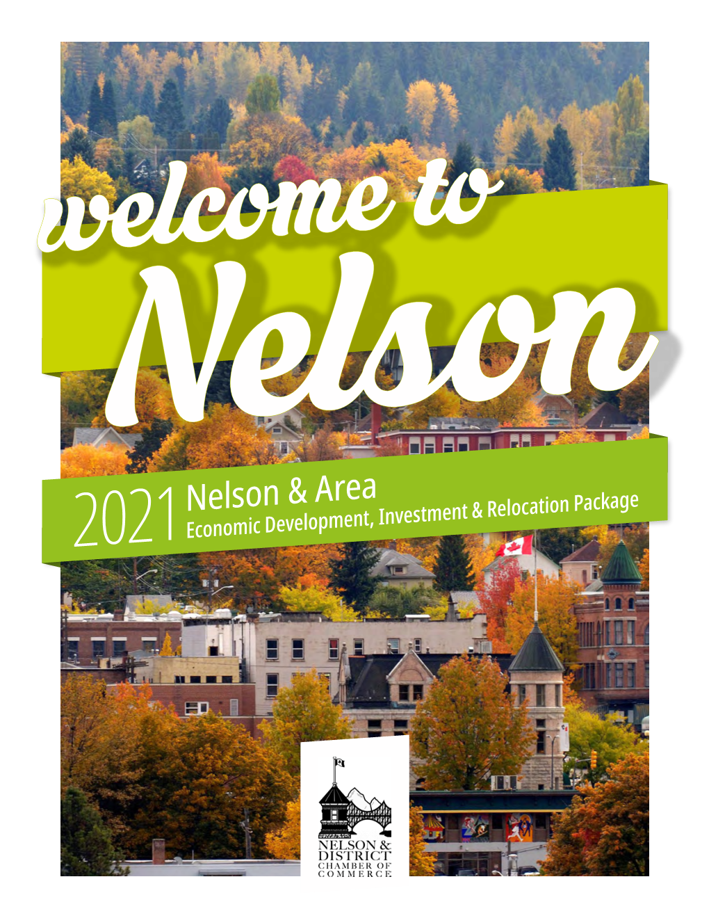 2021 Economic Development, Investment & Relocation Package Nelson & Area 2021 Economic Development, Investment & Relocation Package 1 Who We Are