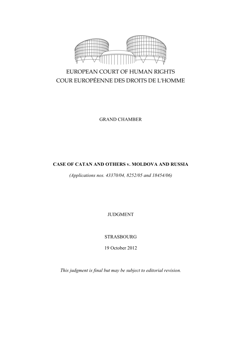 GRAND CHAMBER CASE of CATAN and OTHERS V. MOLDOVA and RUSSIA (Applications Nos. 43370/04, 8252/05 and 18454/06) JUDGMENT STRASBO