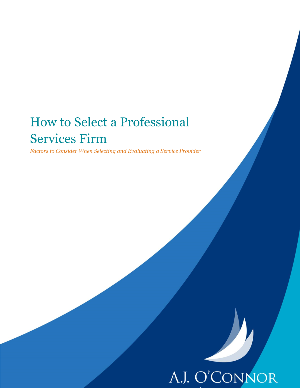 How to Select a Professional Services Firm Factors to Consider When Selecting and Evaluating a Service Provider