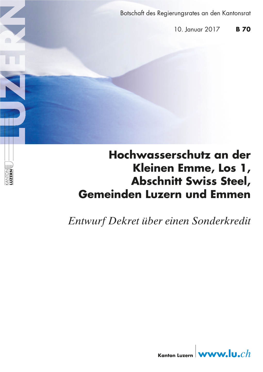 Hochwasserschutz an Der Kleinen Emme, Los 1, Abschnitt Swiss Steel, Gemeinden Luzern Und Emmen Entwurf Dekret Über Einen Sonder