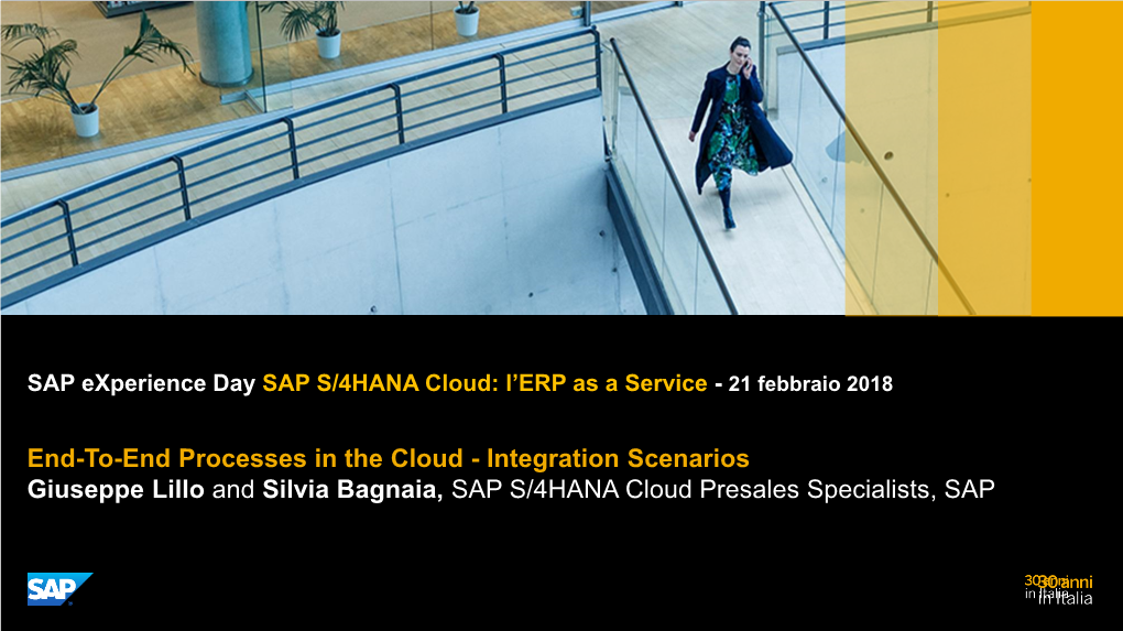 End-To-End Processes in the Cloud - Integration Scenarios Giuseppe Lillo and Silvia Bagnaia, SAP S/4HANA Cloud Presales Specialists, SAP Integration Challenges