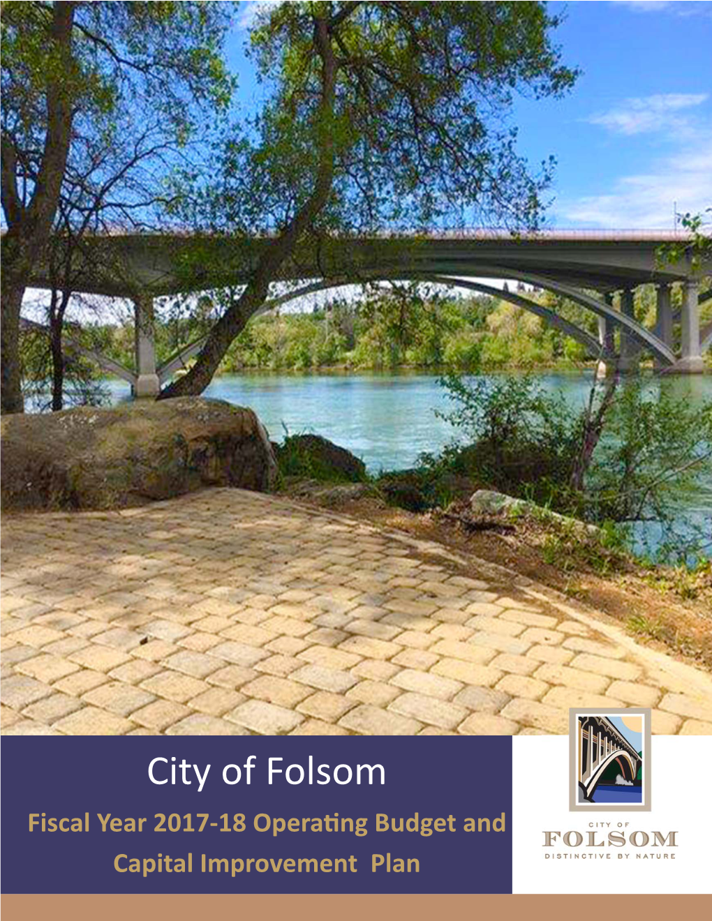 City of Folsom Fiscal Year 2017‐18 Opera�Ng Budget and Capital Improvement Plan About the Cover