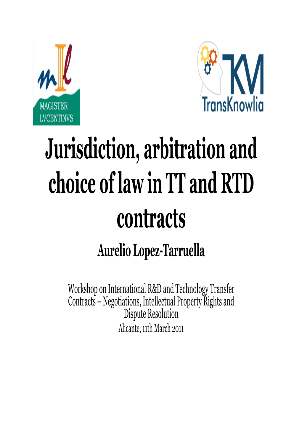 Jurisdiction, Arbitration and Choice of Law in TT and RTD Contracts Aurelio Lopez-Tarruella