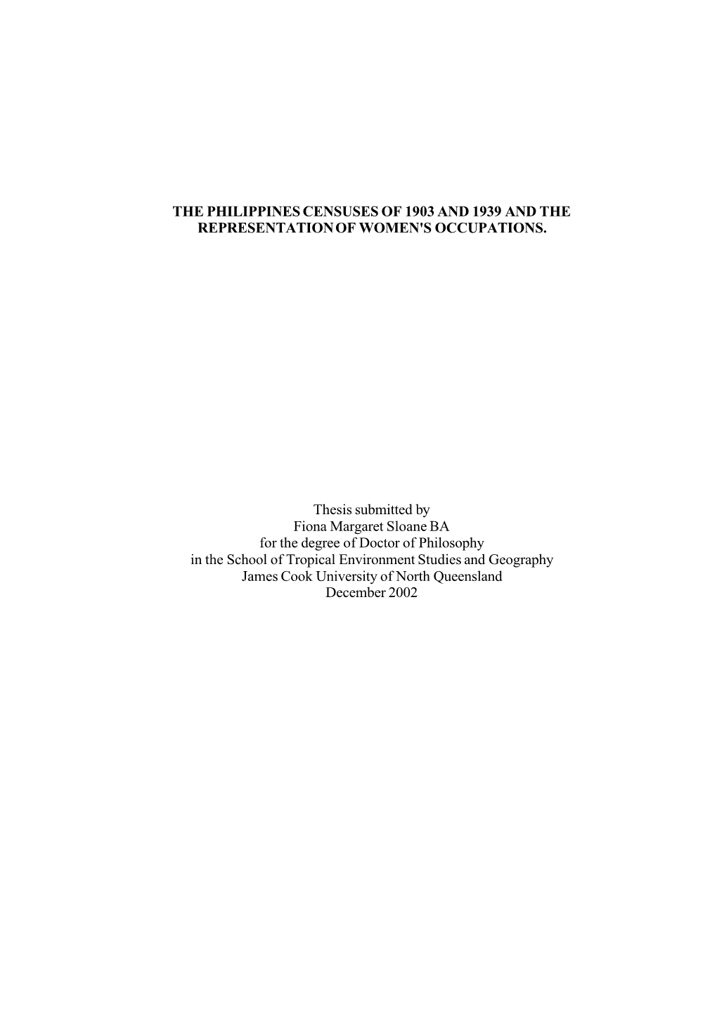 THE PHILIPPINES CENSUSES of 1903 and 1939 and the REPRESENTATION of WOMEN's OCCUPATIONS. Thesis Submitted by Fiona Margaret Sloa