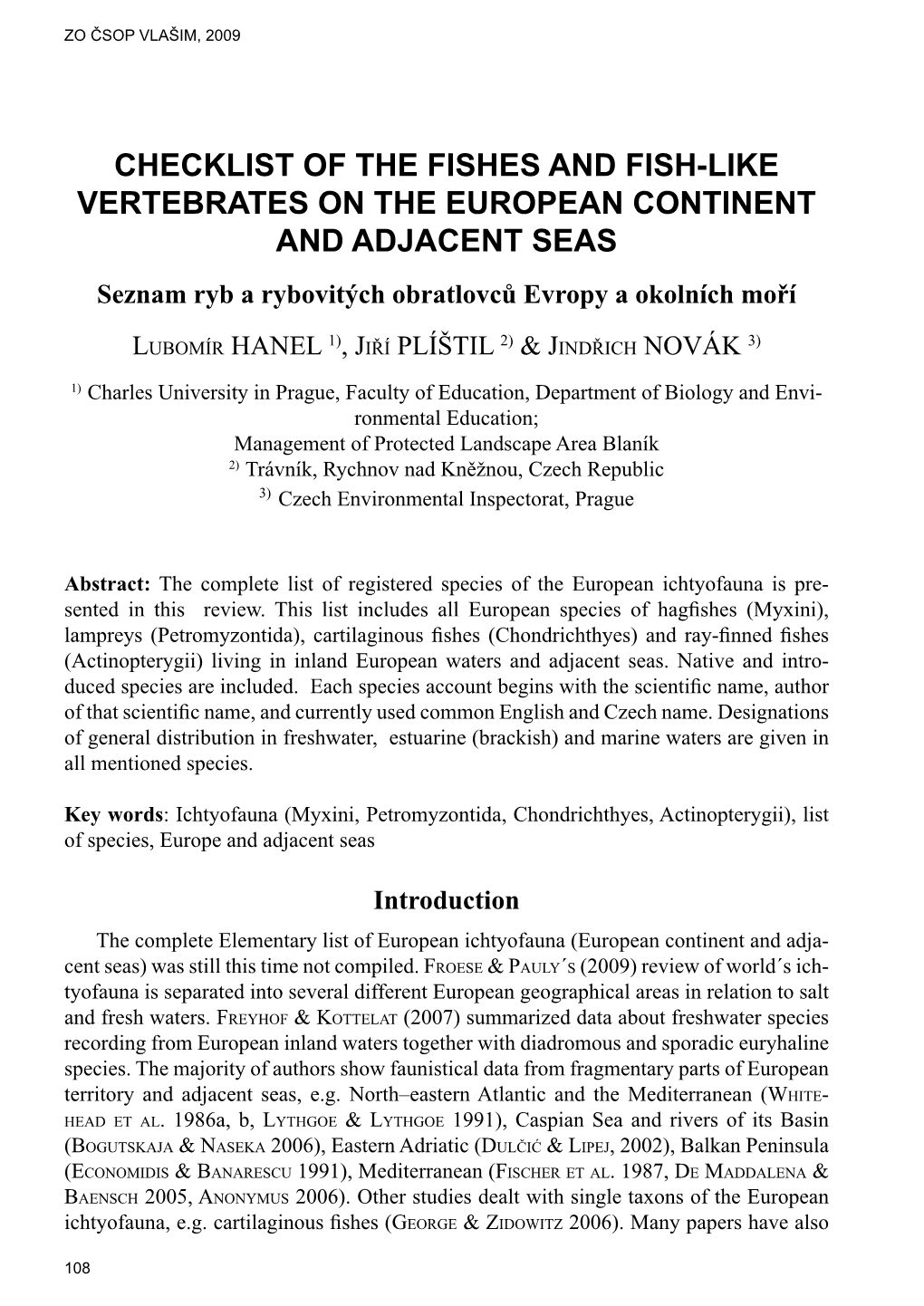 CHECKLIST of the FISHES and FISH-LIKE VERTEBRATES on the EUROPEAN CONTINENT and ADJACENT SEAS Seznam Ryb a Rybovitých Obratlovců Evropy a Okolních Moří