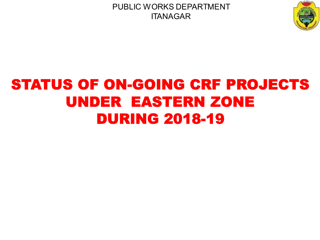 Status of On-Going Crf Projects Under Eastern Zone During 2018-19