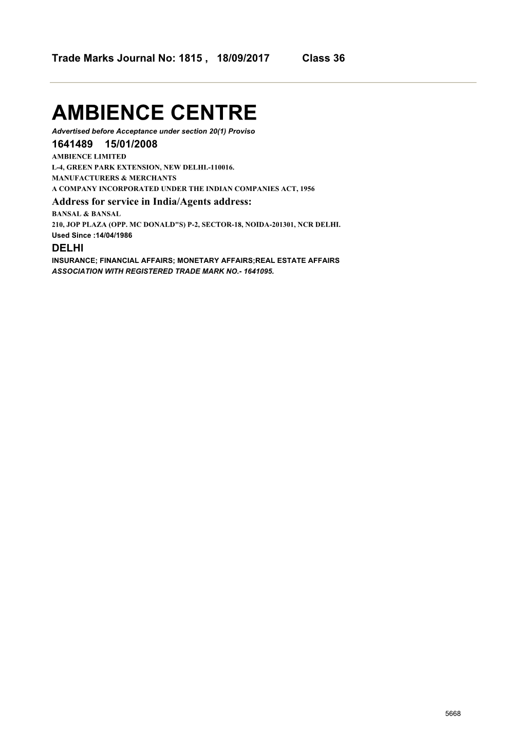 AMBIENCE CENTRE Advertised Before Acceptance Under Section 20(1) Proviso 1641489 15/01/2008 AMBIENCE LIMITED L-4, GREEN PARK EXTENSION, NEW DELHI.-110016