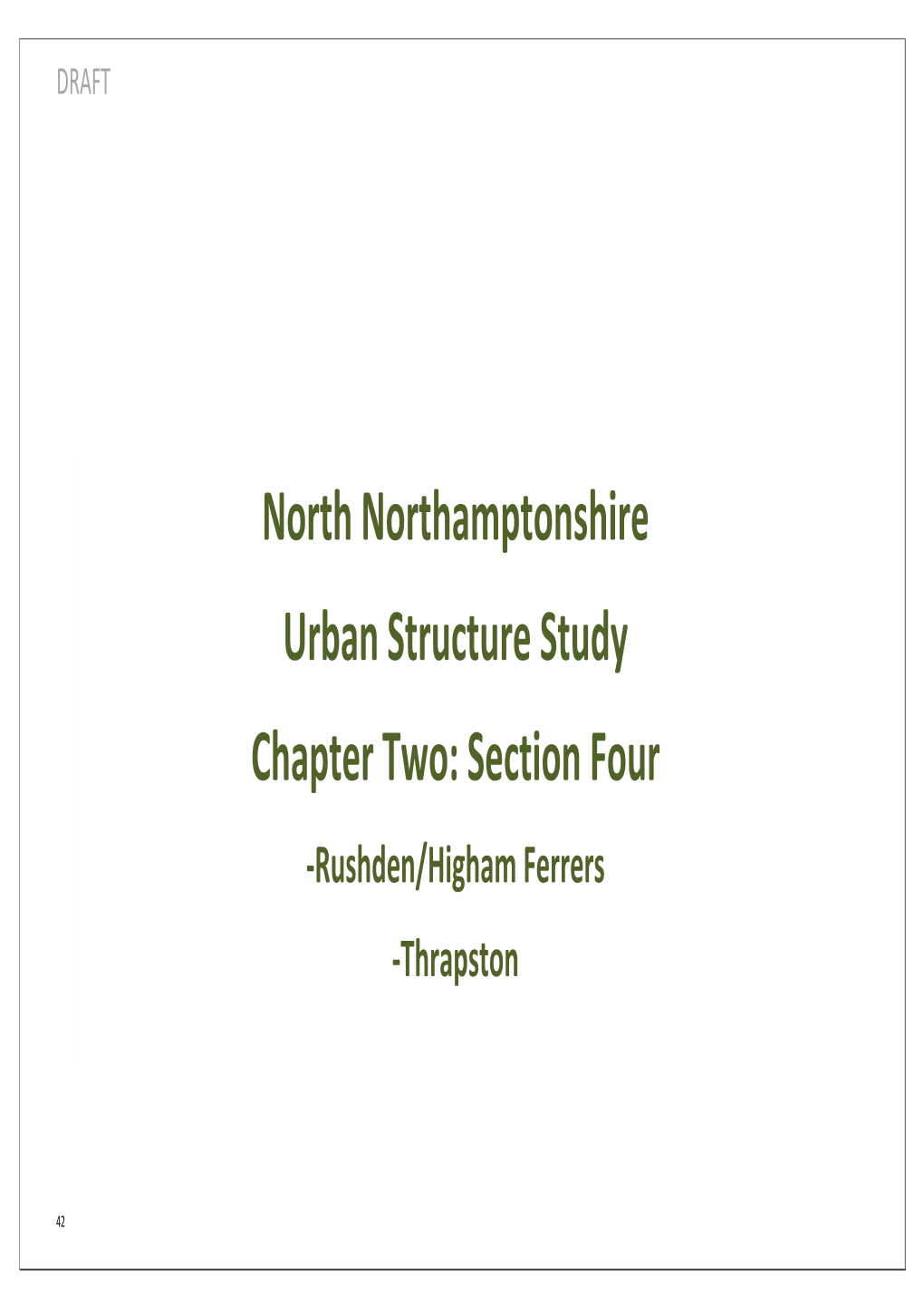 North Northamptonshire Urban Structure Study Chapter Two: Section Four -Rushden/Higham Ferrers -Thrapston