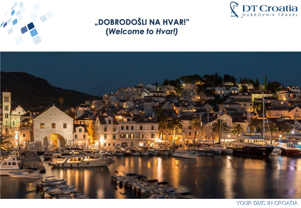 „DOBRODOŠLI NA HVAR!” (Welcome to Hvar!)