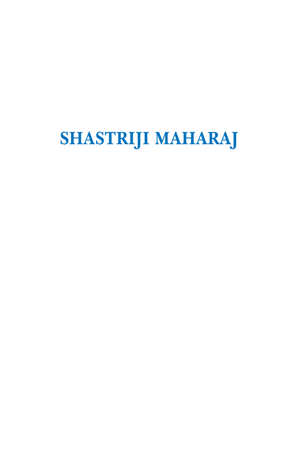 Shastriji Maharaj Ii Shastriji Maharaj Iii