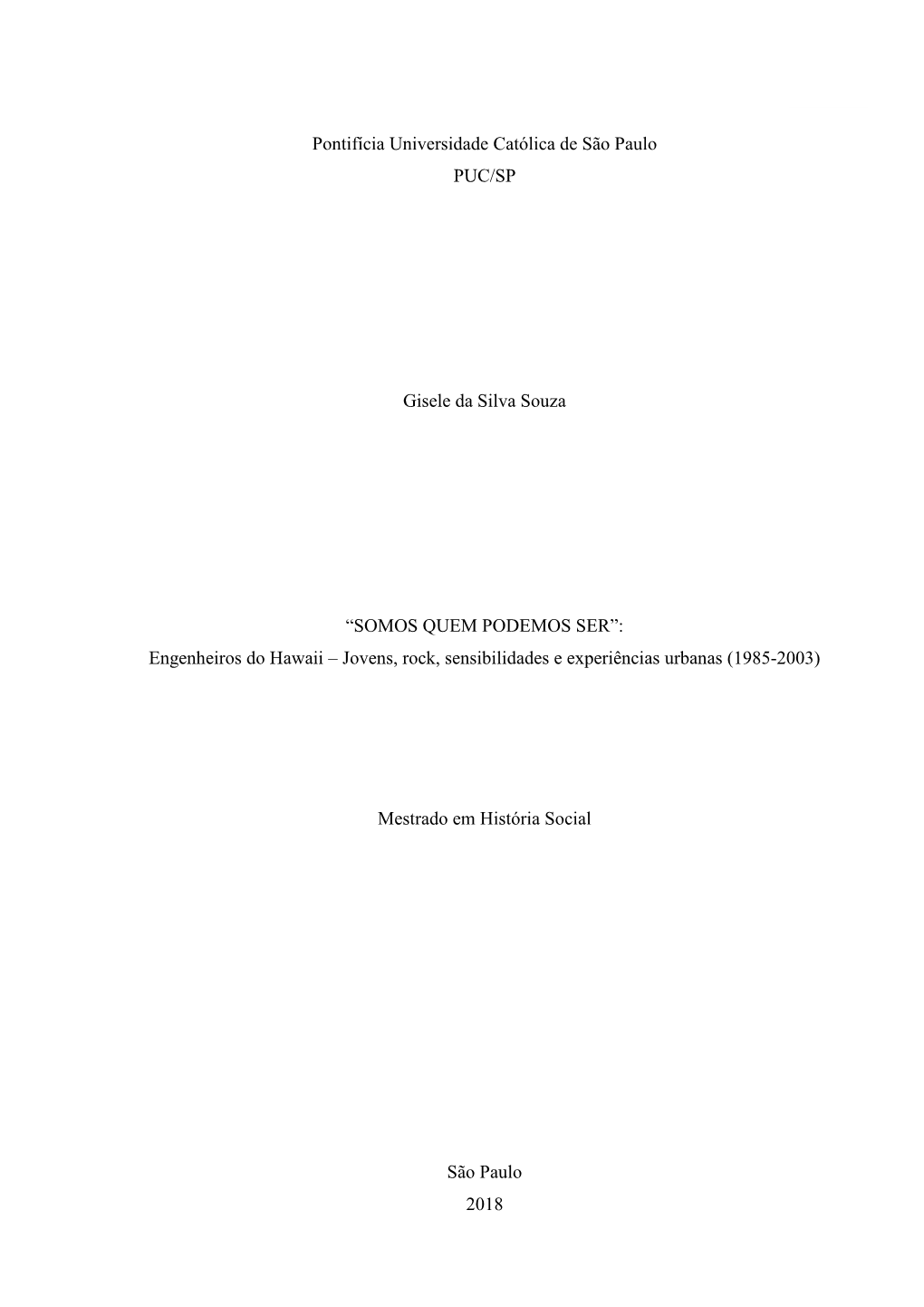 1 Pontifícia Universidade Católica De São Paulo PUC/SP Gisele Da Silva Souza “SOMOS QUEM PODEMOS SER”: Engenheiros Do Ha
