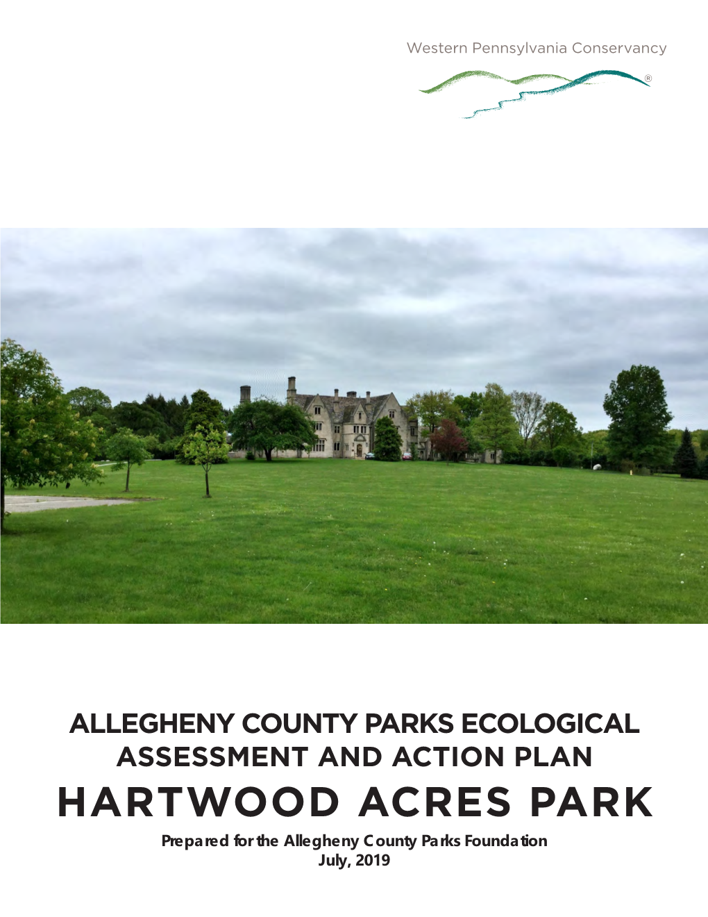 HARTWOOD ACRES PARK Prepared for the Allegheny County Parks Foundation July, 2019