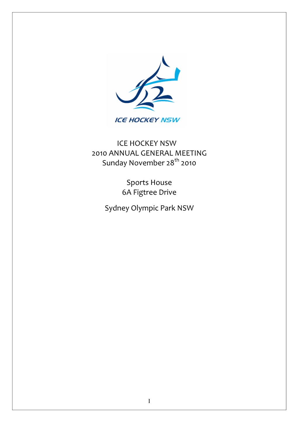 ICE HOCKEY NSW 2010 ANNUAL GENERAL MEETING Sunday November 28 2010 Sports House 6A Figtree Drive Sydney Olympic Park