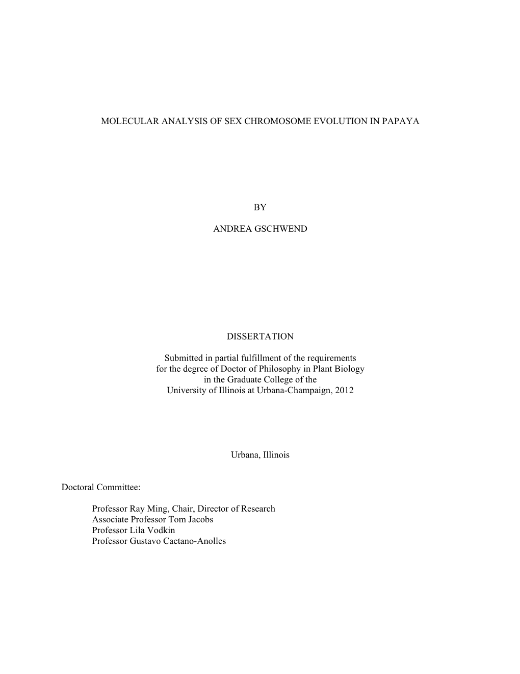 MOLECULAR ANALYSIS of SEX CHROMOSOME EVOLUTION in PAPAYA by ANDREA GSCHWEND DISSERTATION Submitted in Partial Fulfillment Of