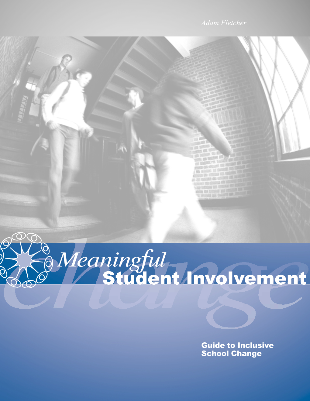 Meaningful Student Involvement: Guide to Inclusive School Change Copyright ©2003 by Adam Fletcher