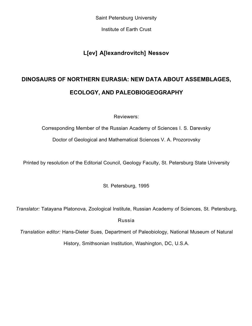 L[Ev] A[Lexandrovitch] Nessov DINOSAURS of NORTHERN EURASIA: NEW DATA ABOUT ASSEMBLAGES, ECOLOGY, and PALEOBIOGEOGRAPHY