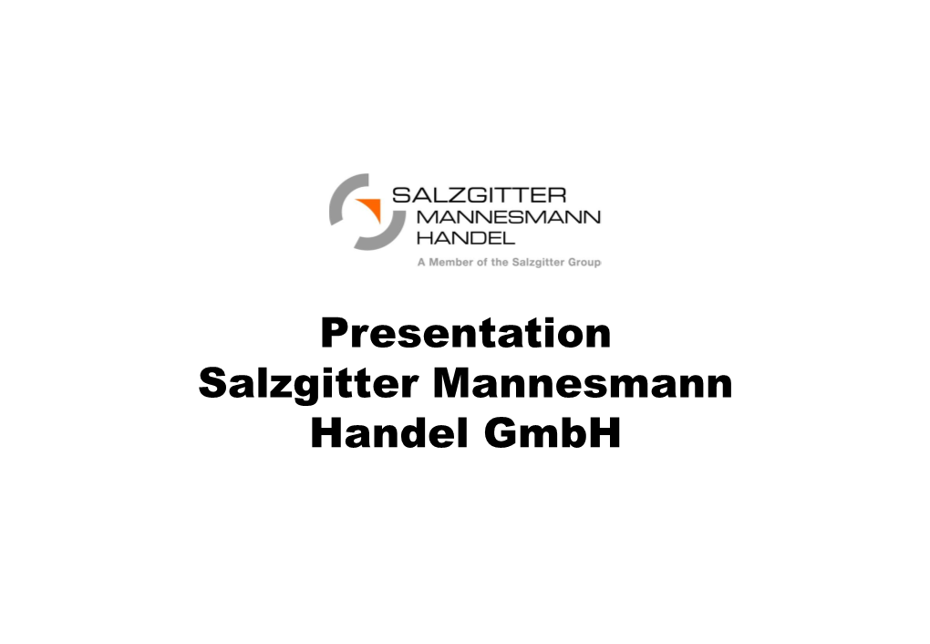 Presentation Salzgitter Mannesmann Handel Gmbh Salzgitter Mannesmann Handel Gmbh