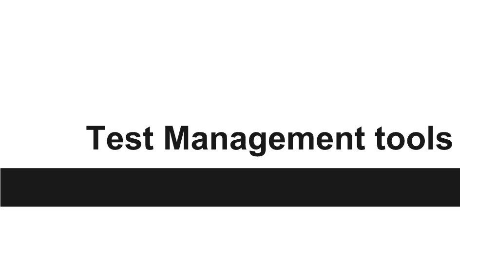 Test Management Tools What Is It? Why? How to Choose