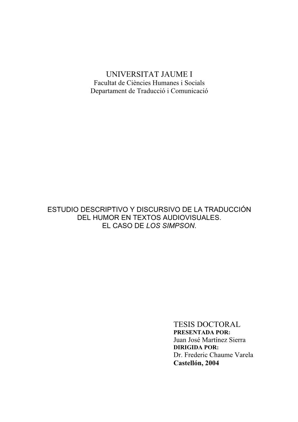 Estudio Descriptivo Y Discursivo De La Traducción Del Humor En Textos Audiovisuales. El Caso De Los Simpson