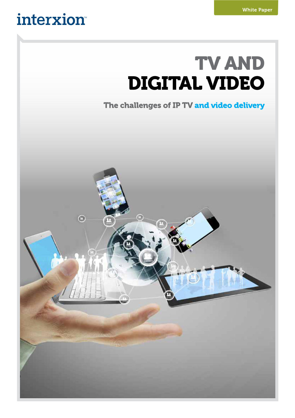 TV and DIGITAL VIDEO the Challenges of IP TV and Video Delivery