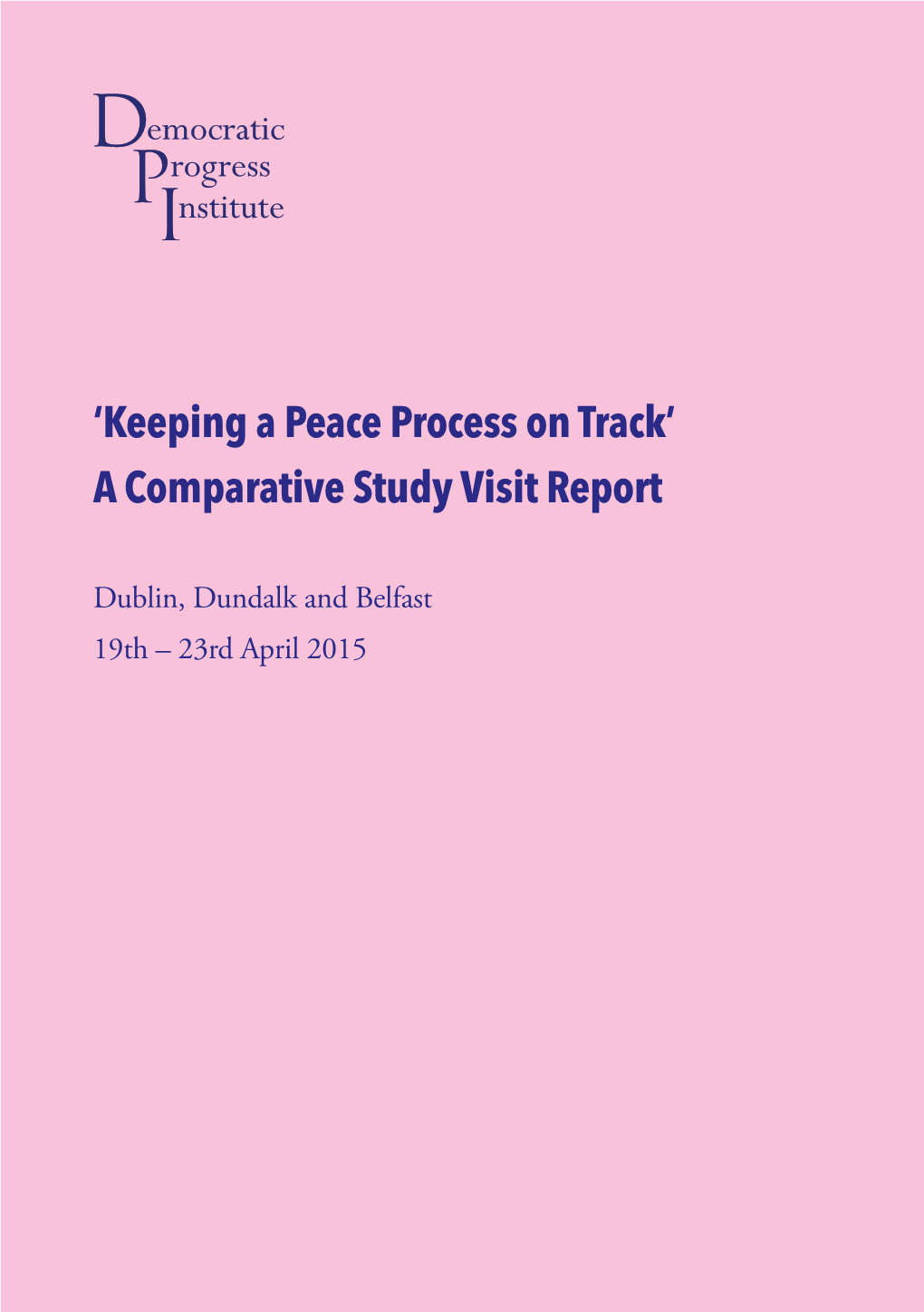 'Keeping a Peace Process on Track' a Comparative Study Visit Report