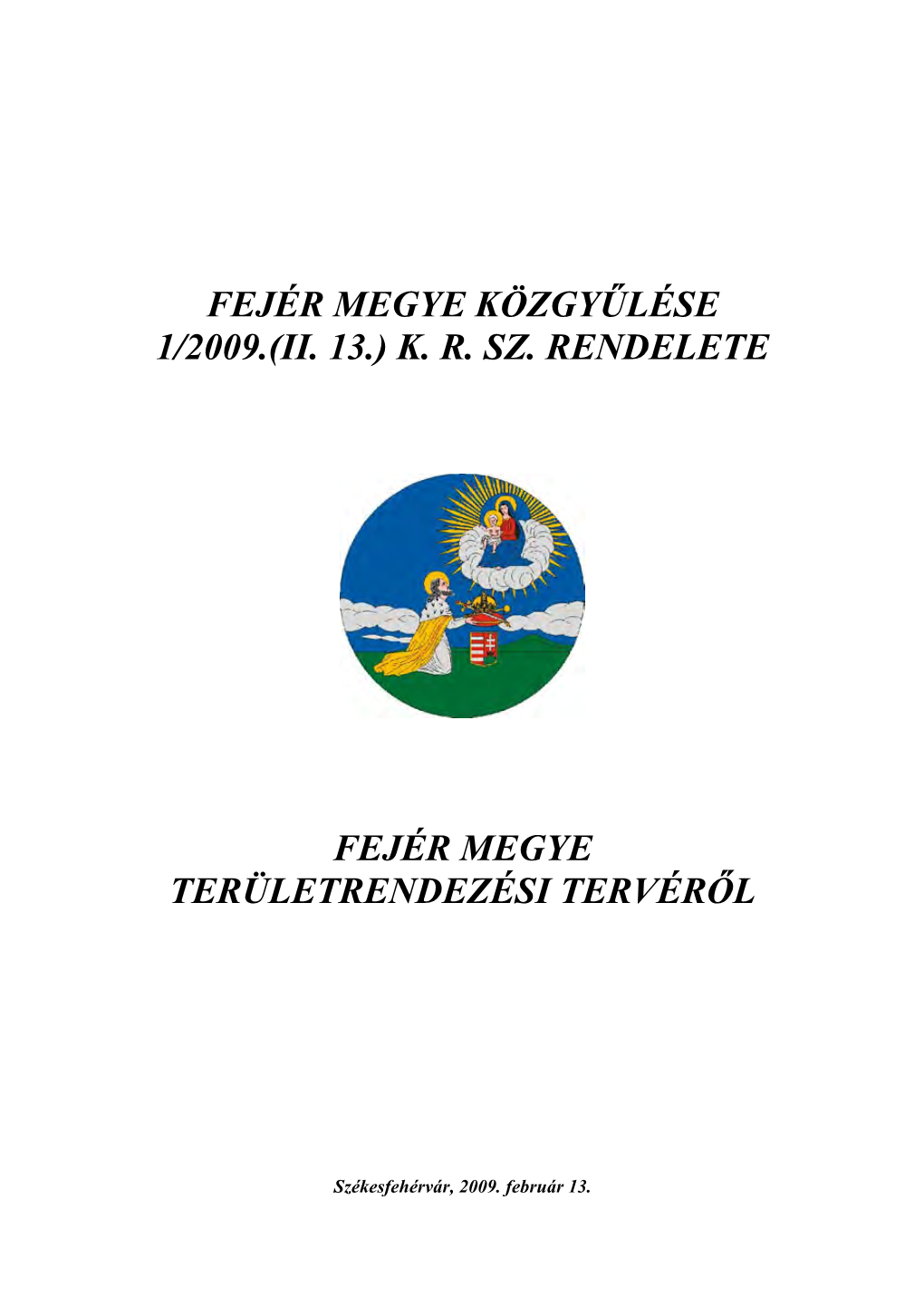 Fejér Megye Közgyűlése 1/2009.(Ii. 13.) Kr Sz. Rendelete