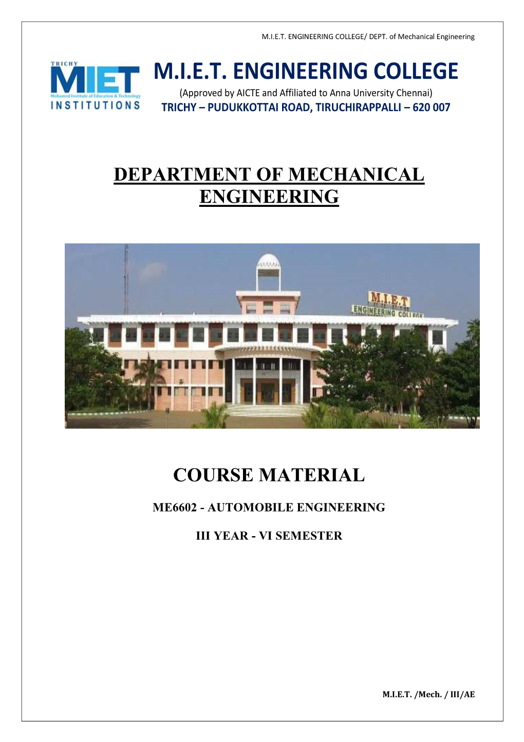 ME6602 AUTOMOBILE ENGINEERING L T P C 3 0 0 3 OBJECTIVES:  to Understand the Construction and Working Principle of Various Parts of an Automobile