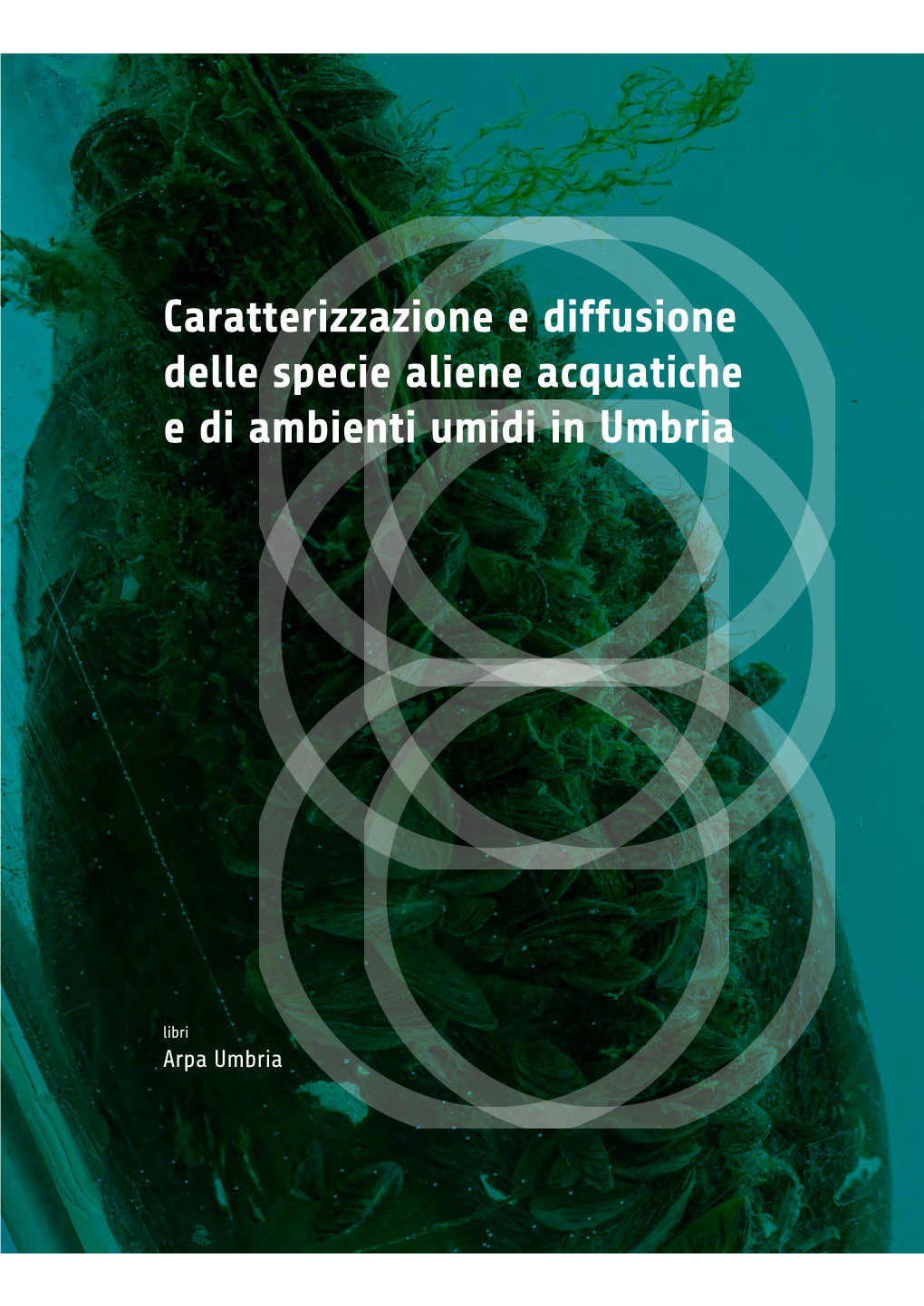 Caratterizzazione E Diffusione Delle Specie Aliene Acquatiche E Di Ambienti Umidi in Umbria