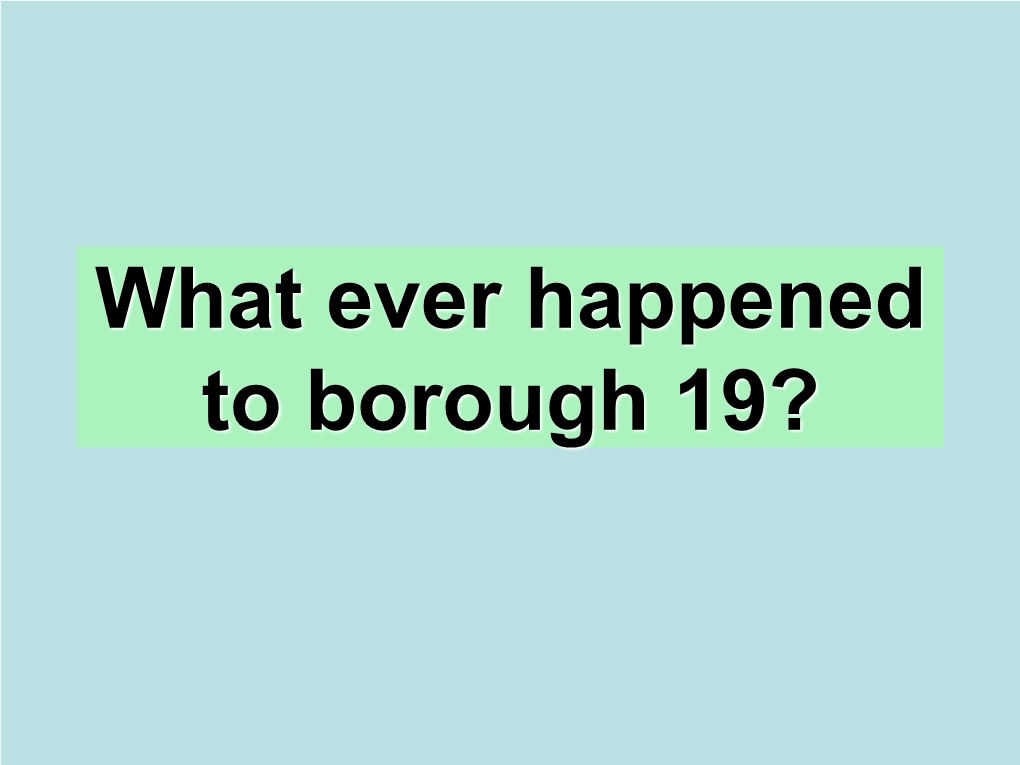 What Ever Happened to Borough 19? Once Upon a Time There Were