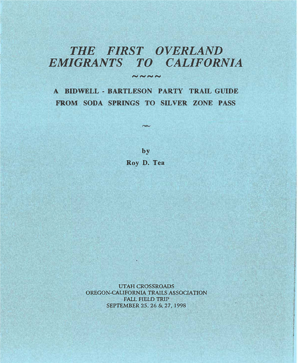 The First Overland Emigra.Nts to Calif·Ornia