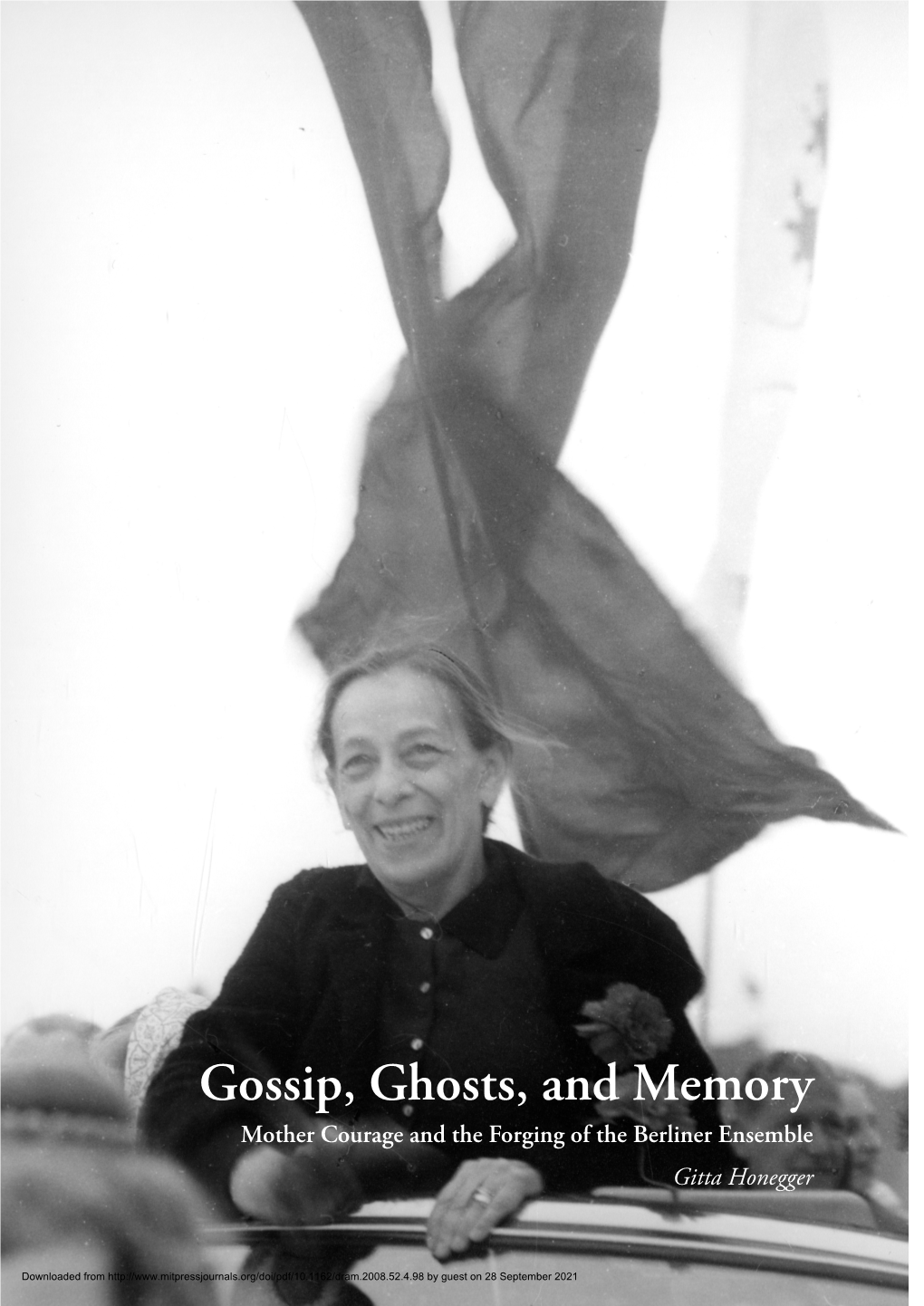 Gossip, Ghosts, and Memory Mother Courage and the Forging of the Berliner Ensemble Gitta Honegger