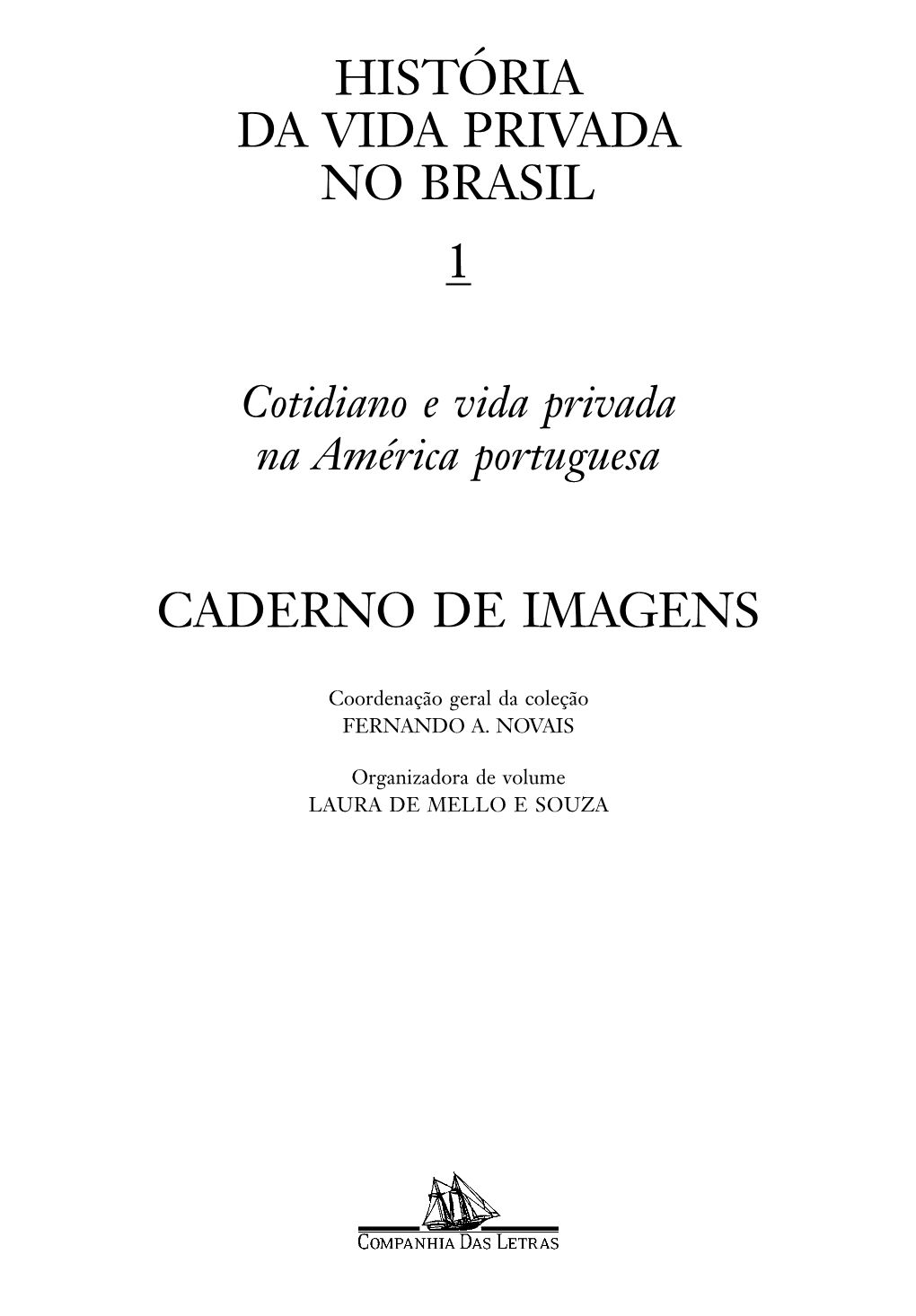 História Da Vida Privada No Brasil 1 Caderno De Imagens