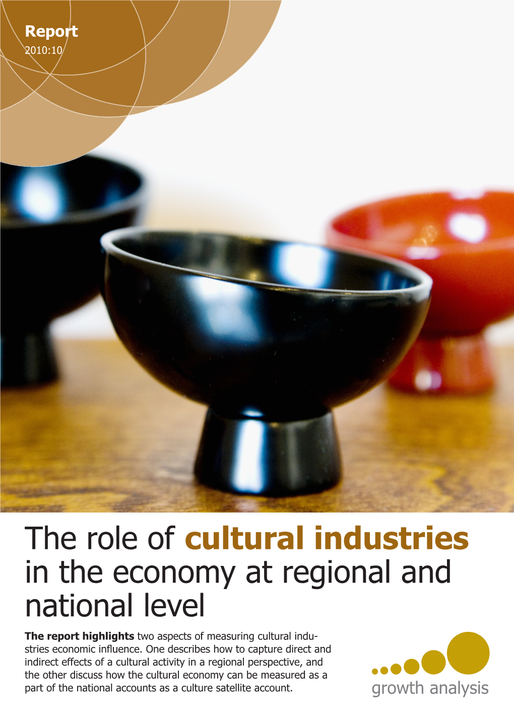 The Role of Cultural Industries in the Economy at Regional and National Level the Report Highlights Two Aspects of Measuring Cultural Indu- Stries Economic Influence