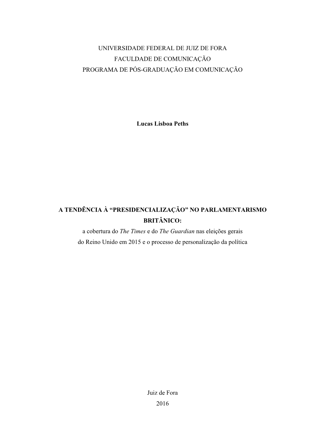 UNIVERSIDADE FEDERAL DE JUIZ DE FORA FACULDADE DE COMUNICAÇÃO PROGRAMA DE PÓS-GRADUAÇÃO EM COMUNICAÇÃO Lucas Lisboa Peths