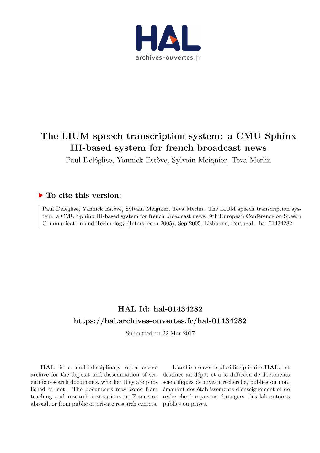 The LIUM Speech Transcription System: a CMU Sphinx III-Based System for French Broadcast News Paul Deléglise, Yannick Estève, Sylvain Meignier, Teva Merlin