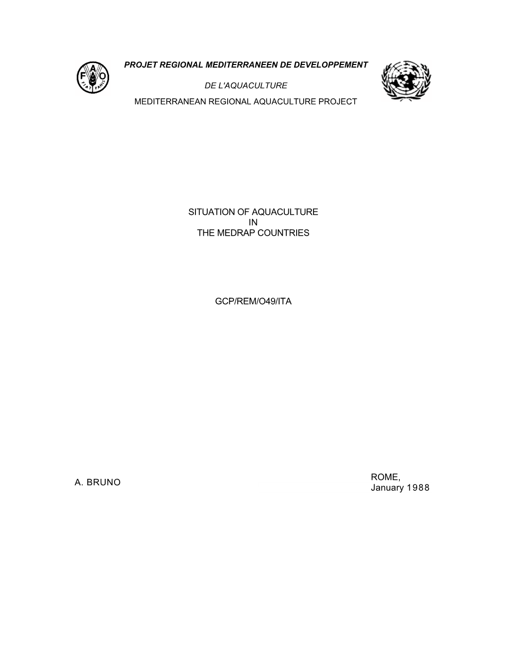 SITUATION of AQUACULTURE in the MEDRAP COUNTRIES GCP/REM/O49/ITA ROME, A. BRUNO January 1988